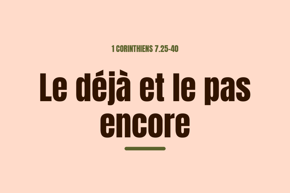 Le déjà et le pas encore