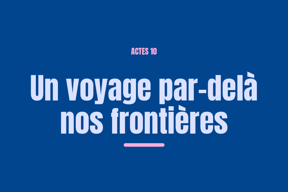 Un voyage par-delà nos frontières