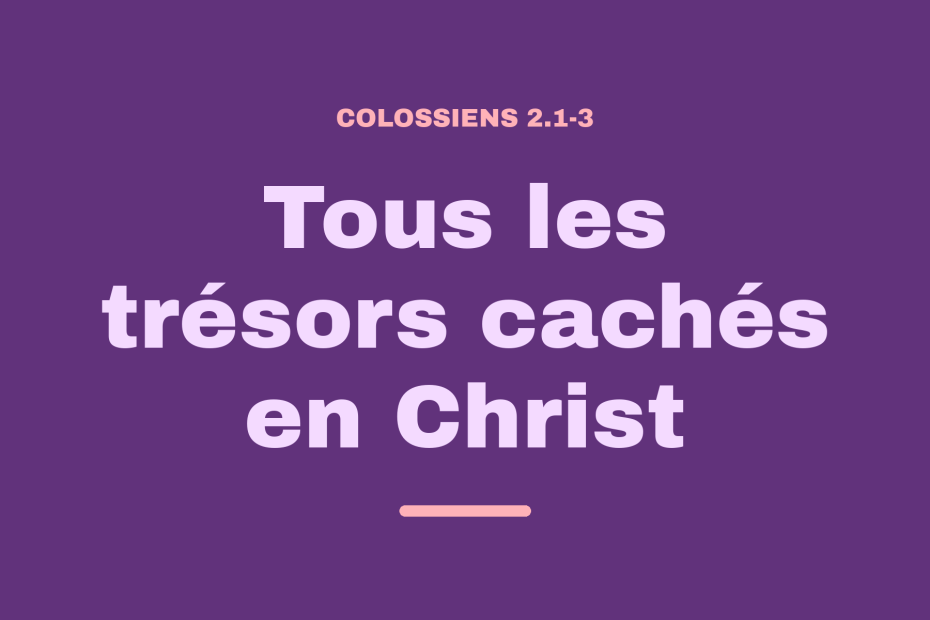 Tous les trésors cachés en Christ